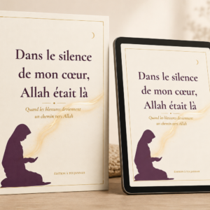 Dans le silence de mon coeur, Allah était là.